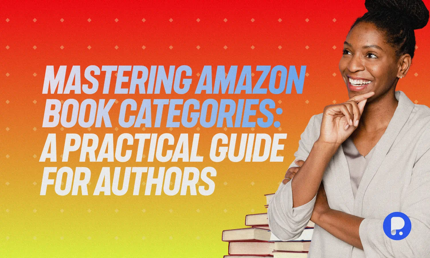 Mastering Amazon Book Categories: A Practical Guide for Authors